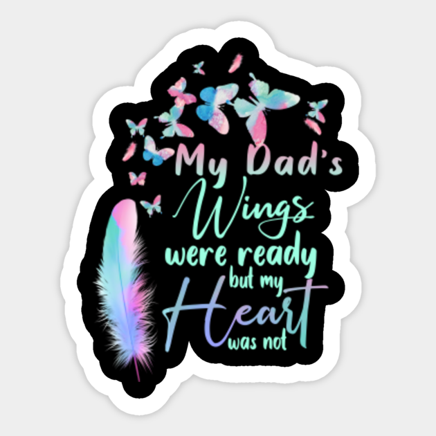 My Dad's Wings Were Ready My Dad My Guardian Angel Sticker TeePublic
